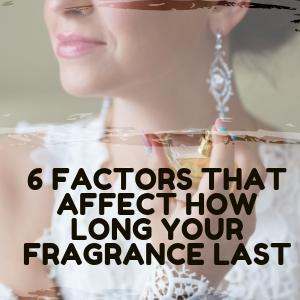 6 factors that affect how long your fragrance last